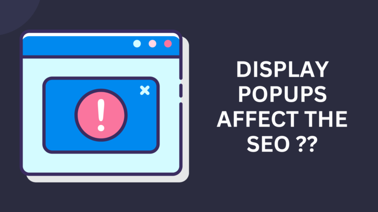 How Display Popups affect the SEO of a website?