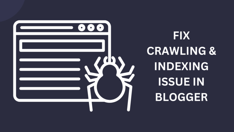 How to Fix Crawling and Indexing Issue in Blogger?