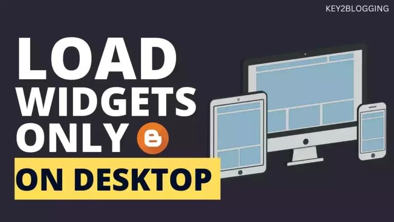 How to Load widgets or Script only on desktop or mobile devices in Blogger