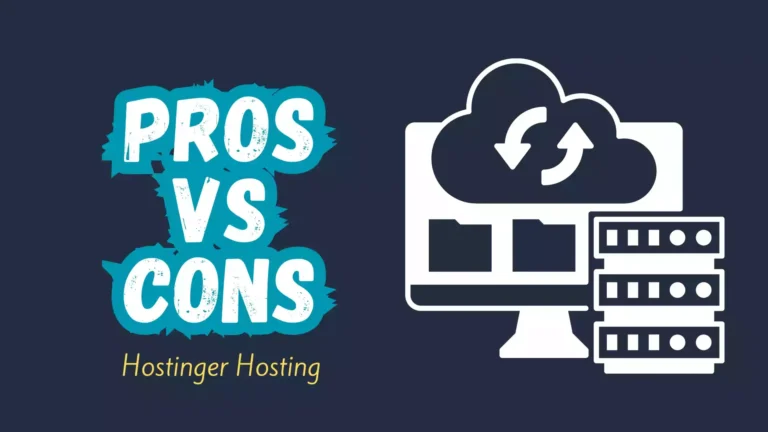 Pros and Cons of Hostinger Hosting ( Should you Buy or not?)